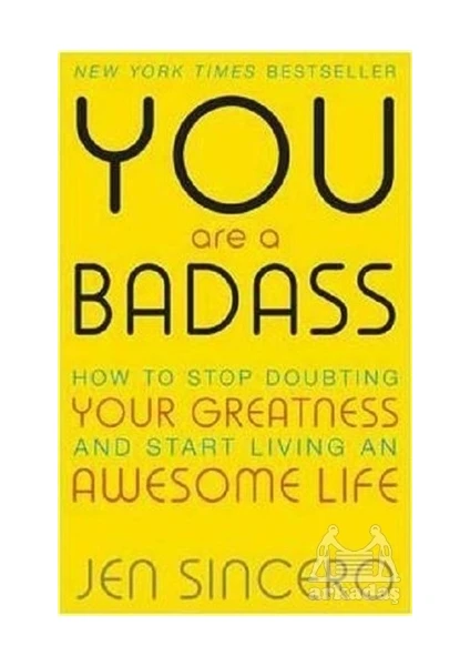 You Are A Badass: How To Stop Doubting Your Greatness And Start Living