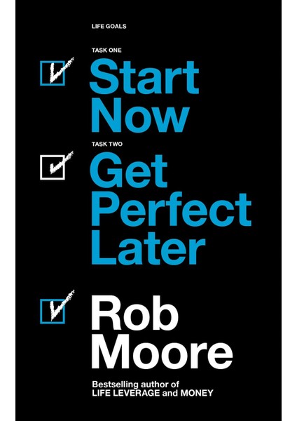 Start Now. Get Perfect Later. - Rob Moore