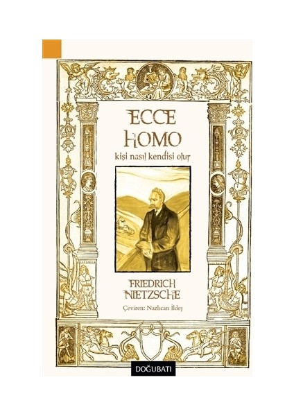 Ecco Home; Kişi Nasıl Kendisi Olur - Friedrich Nietzsche