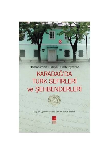 Karadağ'Da Türk Sefirleri Ve Şehbenderleri (Osmanlı'Dan Türkiye Cumhuriyeti'Ne)-Abidin Temizer