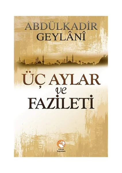 Üç Aylar ve Faziletleri - Abdulkadir Geylani