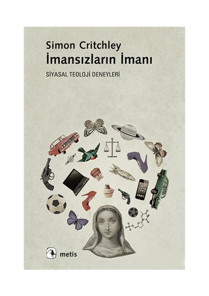 İmansızların İmanı - Siyasal Teoloji Deneyleri-Simon Critchley