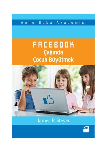 Facebook Çağında Çocuk Büyütmek-James P. Steyer