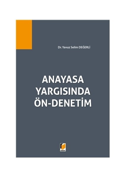 Anayasa Yargısında Ön-Denetim - Yavuz Selim Değerli