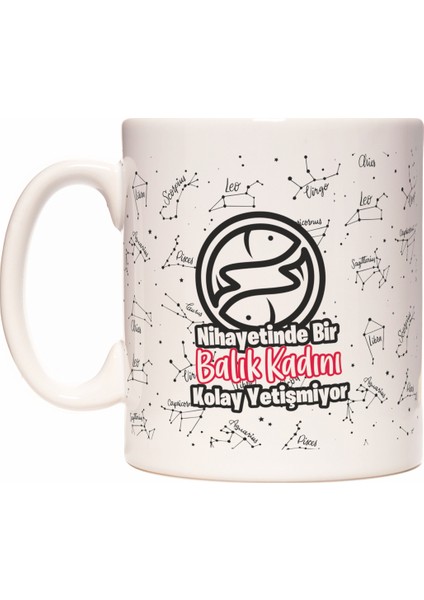 Nihayetinde Bir Balık Burcu Kadını Kolay Yetişmiyor Burç Tasarım Kupa Bardak