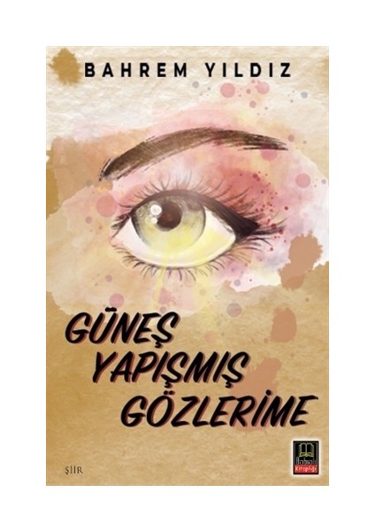 Güneş Yapışmış Gözlerime - Bahrem Yıldız