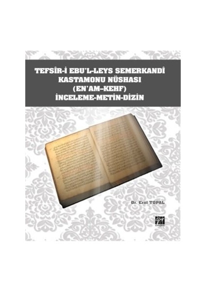 Tefsir-İ Ebu'L-Leys Semerkandi Kastamonu Nüshası (En'Am-Kehf) İnceleme Metin Dizin - Erol Topal