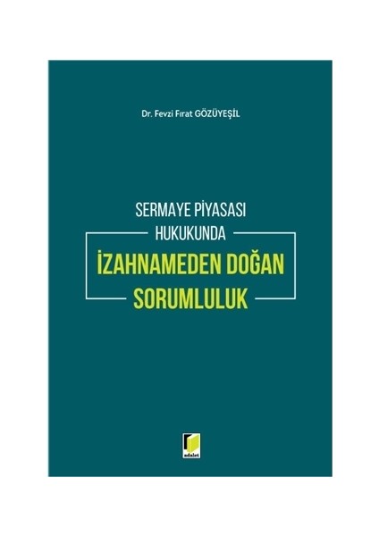 Sermaye Piyasası Hukukunda İzahnameden Doğan Sorumluluk - Fevzi Fırat Gözüyeşil