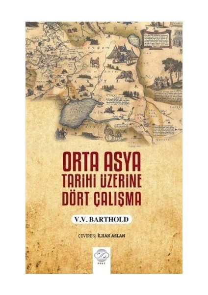 Orta Asya Tarihi Üzerine Dört Çalışma - V.V. Barthold