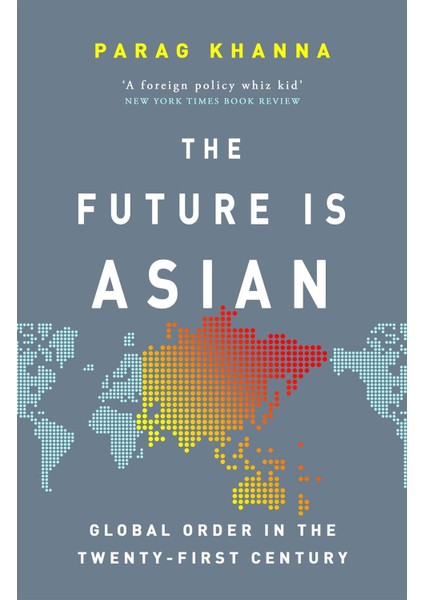 The Future Is Asian - Parag Khanna