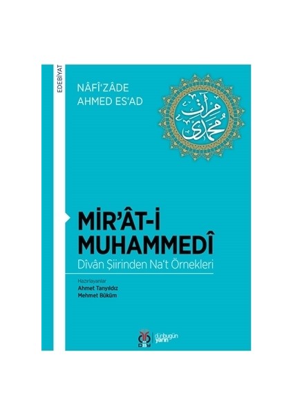 Mir’At-İ Muhammedi - Divan Şiirinden Na‘T Örnekleri - Nâfî‘Zâde Ahmed Es‘Ad