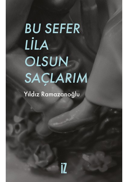 Bu Sefer Lila Olsun Saçlarım - Yıldız Ramazanoğlu