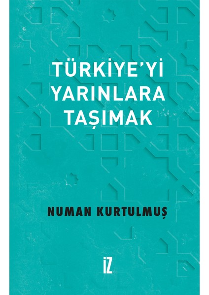 Türkiye’yi Yarınlara Taşımak - Numan Kurtulmuş