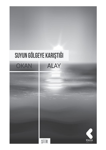 Suyun Gölgeye Karıştığı - Okan Alay