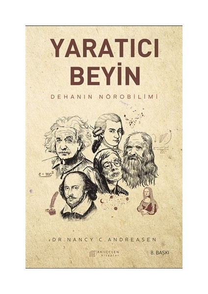 Yaratıcı Beyin: Dehanın Nörobilimi - Nancy C. Andreasen