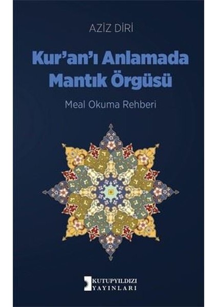 Kur'an'ı Anlamada Mantık Örgüsü - Aziz Diri