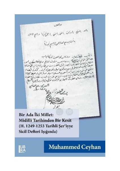 Bir Ada İki Millet: Midilli Tarihinden Bir Kesit (H. 1249-1253 Tarihli Şer’İyye Sicil Defteri Işığında) - Muhammed Ceyhan