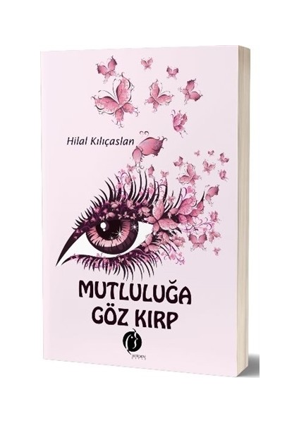 Mutluluğa Göz Kırp - Hilal Kılıçaslan