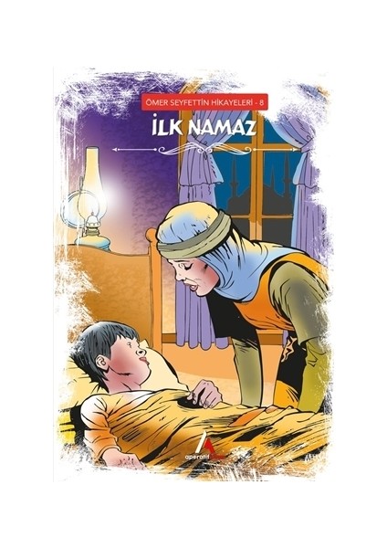 İlk Namaz - Ömer Seyfettin Hikayeleri 8 - Ömer Seyfettin