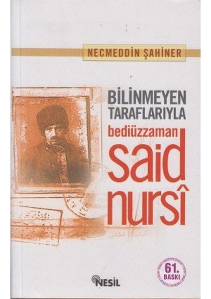 Bilinmeyen Tarafları İle Bediüzzaman - Necmeddin Şahiner