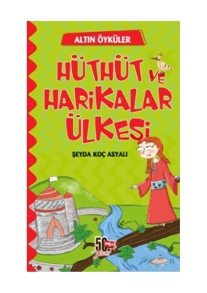 Hüthüt Ve Harikalar Ülkesi - Şeyda Koç Asyalı