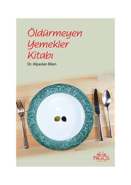 Öldürmeyen Yemekler Kitabı - Alpaslan Bilen