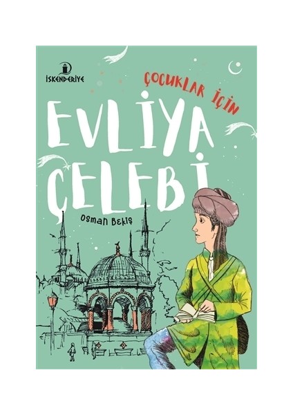 Çocuklar İçin Evliya Çelebi - Osman Bekiş