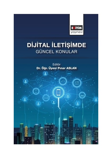 Dijital İletişimde Güncel Konular - Pınar Aslan