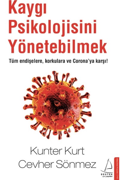 Kaygı Psikolojisini Yönetebilmek - Kunter Kurt - Cevher Sönmez