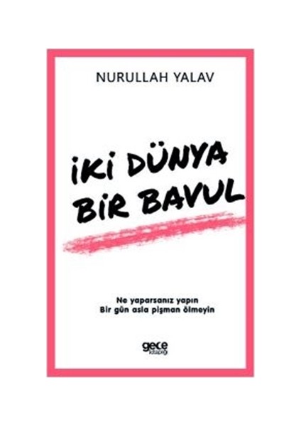 İki Dünya Bir Bavul - Nurullah Yalav