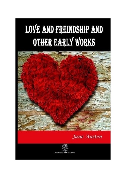 Love And Freindship And Other Early Works - Jane Austen