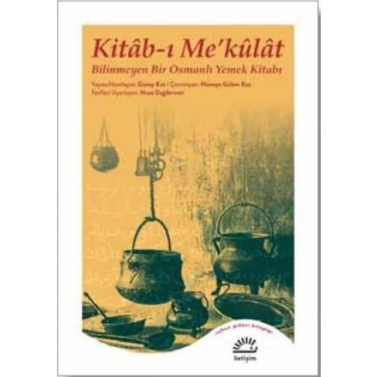 Kitâbı Me’KûlâtBilinmeyen Bir Osmanlı Yemek Kitabı - Güney Kut