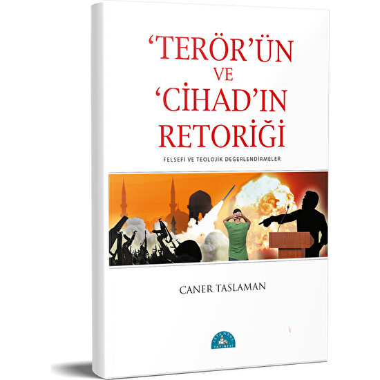 Terör'ün ve Cihad'ın Retoriği - (Felsefi ve Teolojik Değerlendirmeler) - Caner Taslaman