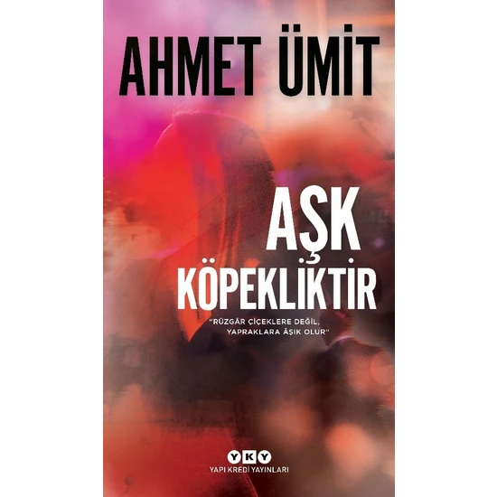 Aşk Köpekliktir - Ahmet Ümit