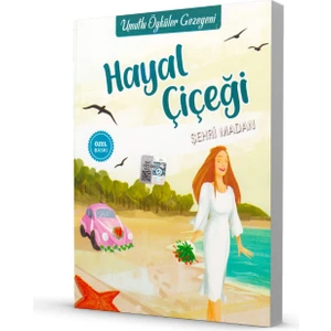 Hayal Çiçeği - Umutlu Öyküler Gezegeni - Şehri Madan