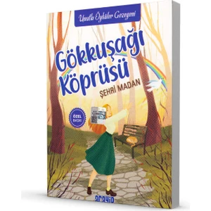 Gökkuşağı Köprüsü- Umutlu Öyküler Gezegeni - Şehri Madan
