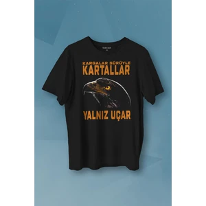 Kendim Seçtim Kargalar Sürüyle Kartallar Yalnız Uçar Beşiktaş Kartal Kafa Baskılı Tişört Unisex T-Shirt10