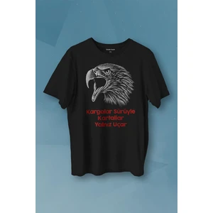 Kendim Seçtim Kargalar Sürüyle Kartallar Yalnız Uçar Beşiktaş Kara Kartal Siyah Baskılı Tişört Unisex T-Shirt10