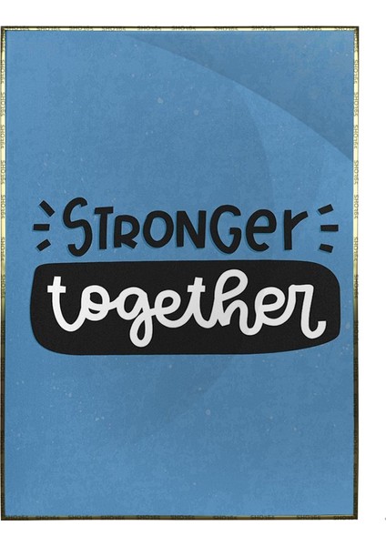 Stronger Together Ingilizce Motivasyon Iş Yazı Poster P-000579