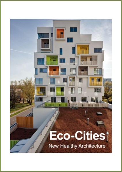 Eco-Cities: New Healthy Architecture (Mimarlık: Eko-Kentler: Yeni Sağlıklı Mimari)