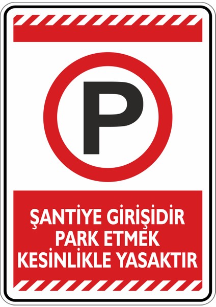 Şantiye Girişidir Park Etmek Kesinlikle Yasaktır/50x70cm/Etiket
