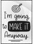 I’m Going To Make It Ingilizce Yazı Başarı Motivasyon Poster P-000364 1