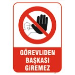 Görevliden Başkası Giremez Levhası