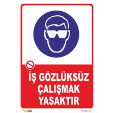 İş Gözlüksüz Çalişmak Yasaktır Levhası