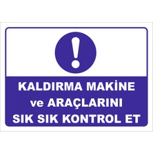 Vizyon Trafik Kaldırma Makine Ve Araçlarını Sık Sık Kontrol Et Levhası Vim 032