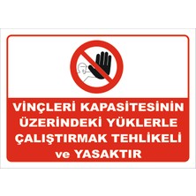 Vinçleri Kapasitesinin Üzerindeki Yüklerle Çalıştırmak Tehlikeli Ve Yasaktır Levhası Vim 048