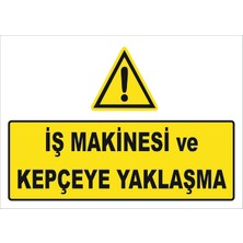 Vizyon Trafik Iş Makinesi Ve Kepçeye Yaklaşma Levhası