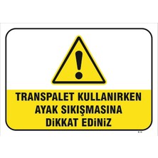 Vizyon Trafik Transpalet Kullanırken Ayak Sıkışmasına Dikkat Ediniz Levhası Vim 002