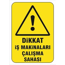 Vizyon Trafik Dikkat Iş Makinaları Çalışma Sahası Levhası Vim 011