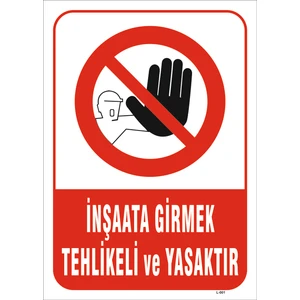 Inşaata Girmek Tehlikeli Ve Yasaktır Levhası